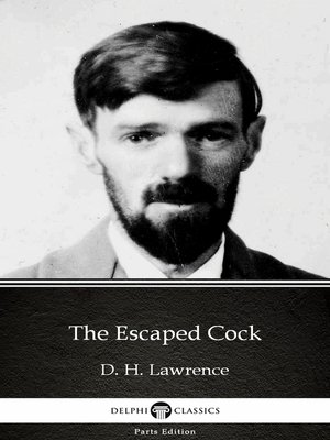 cover image of The Escaped Cock by D. H. Lawrence (Illustrated)